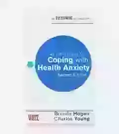 An Introduction To Coping With Health Anxiety  